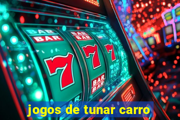 jogos de tunar carro